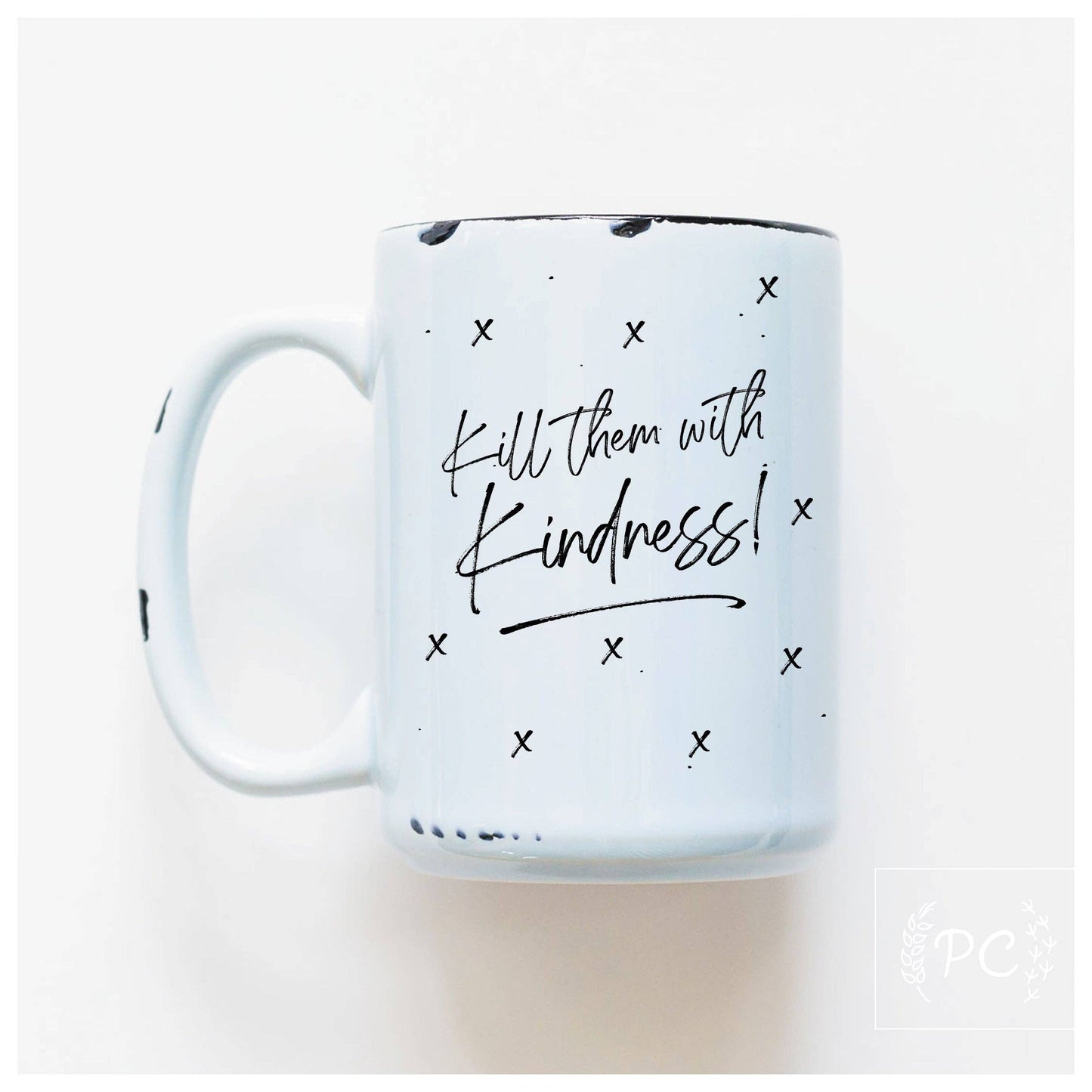 Kill them with kindness | ceramic mug