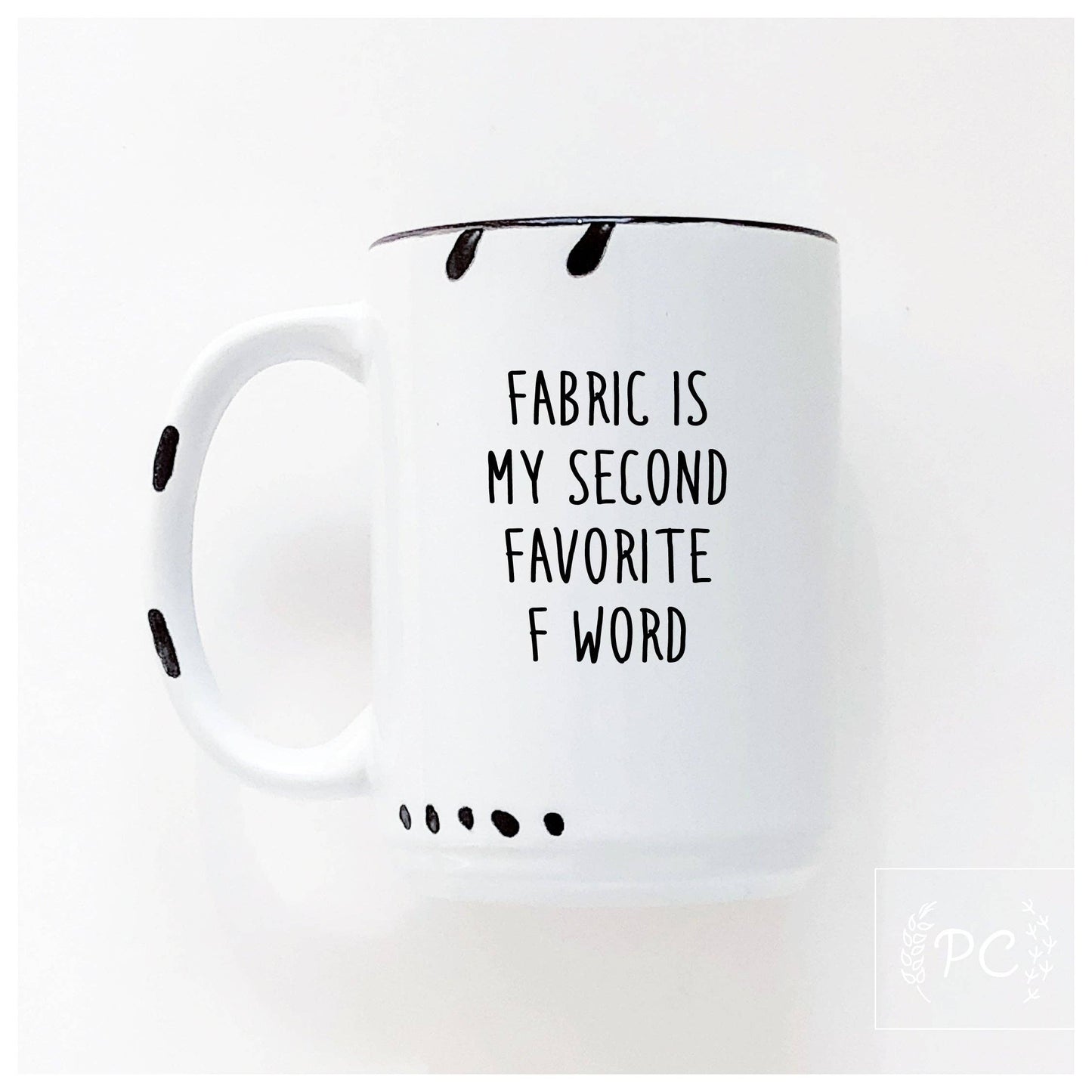 Fabric is my second favourite f word | ceramic mug