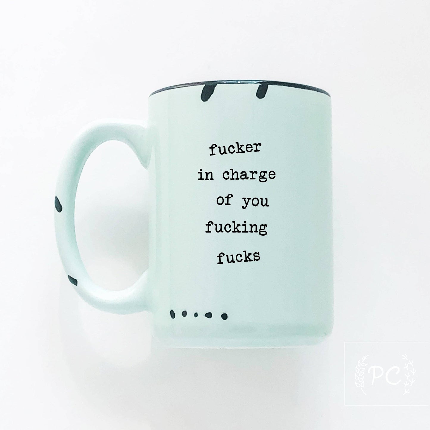 Fucker In Charge Of You Fucking Fucks | Ceramic Mug  | Sweary | Funny