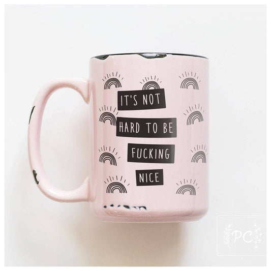 Be fucking nice | ceramic mug