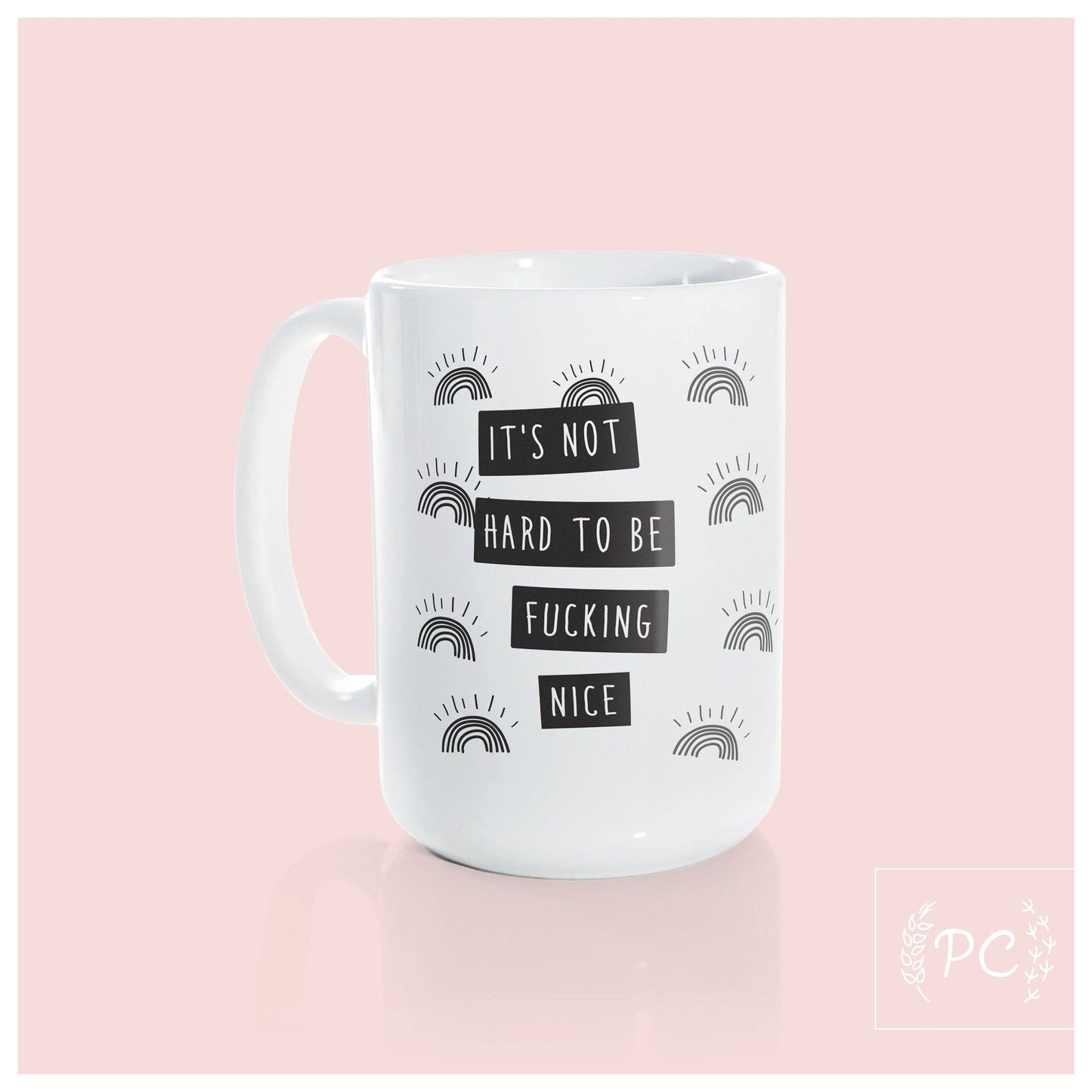 Be fucking nice | ceramic mug