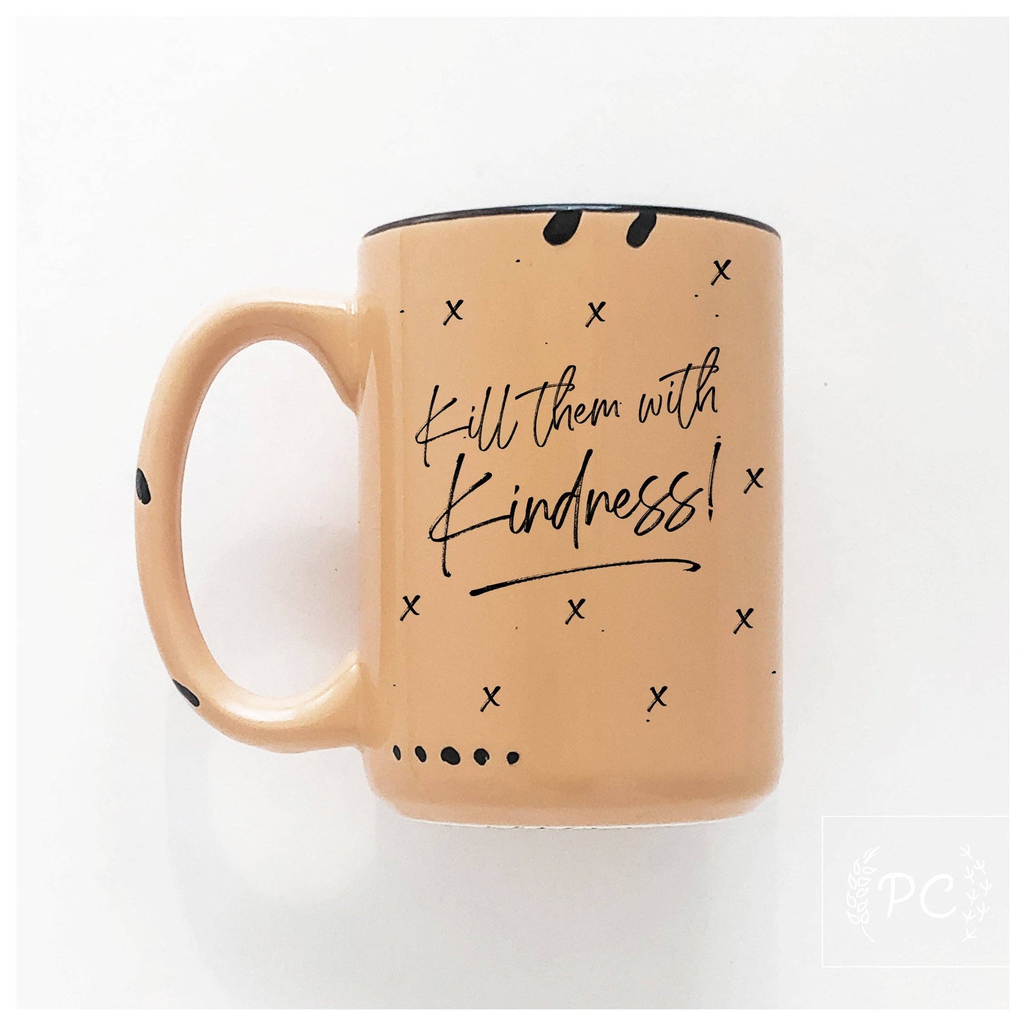 Kill them with kindness | ceramic mug