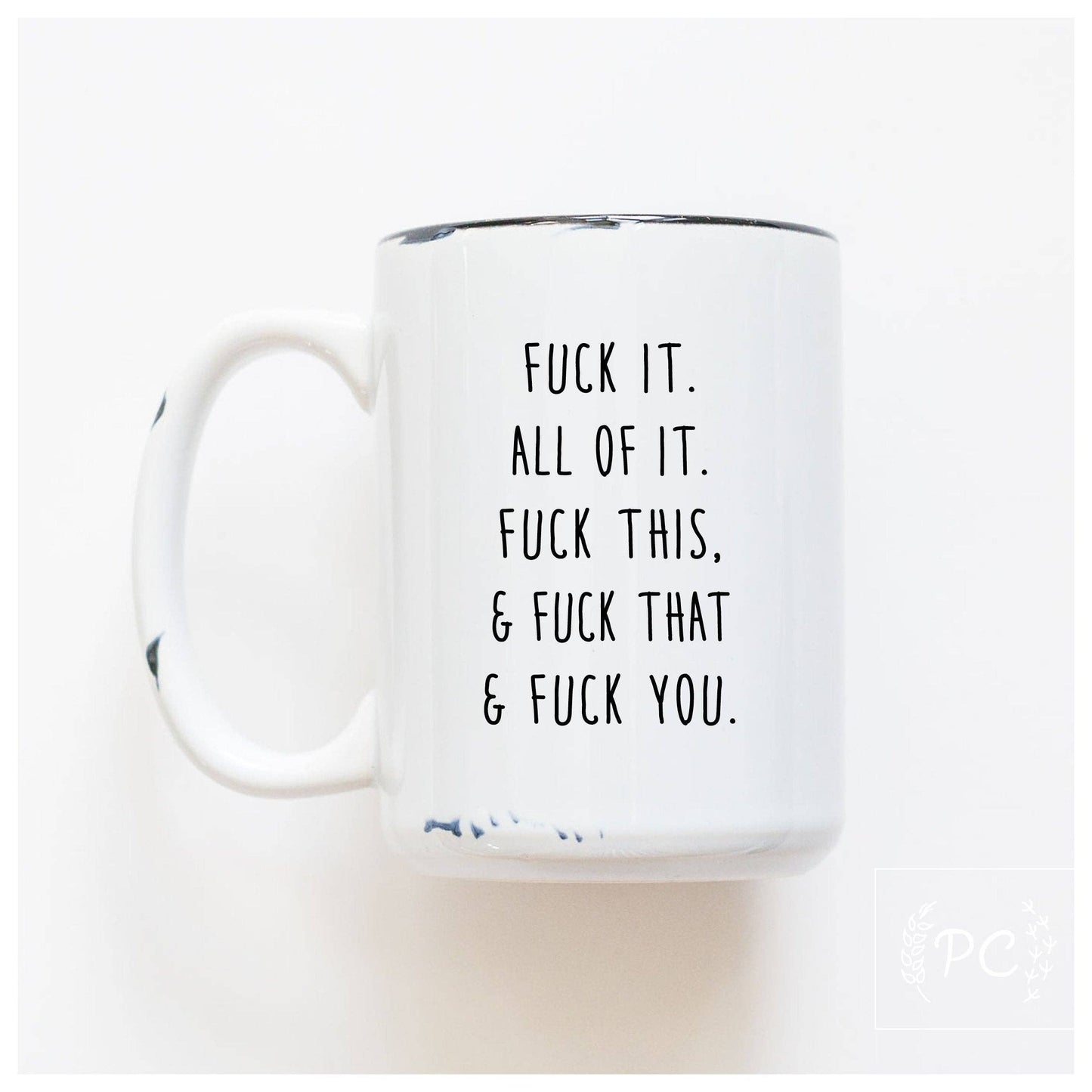 Fuck all of it | ceramic mug