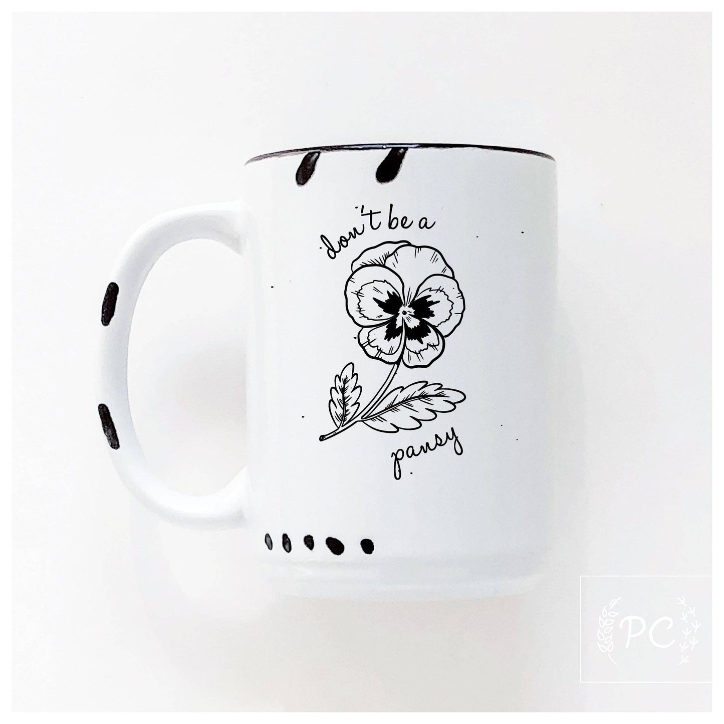 Don't Be A Pansy | Ceramic Mug | Sweary