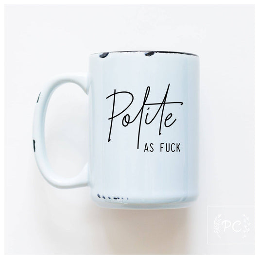 Polite as fuck | ceramic mug