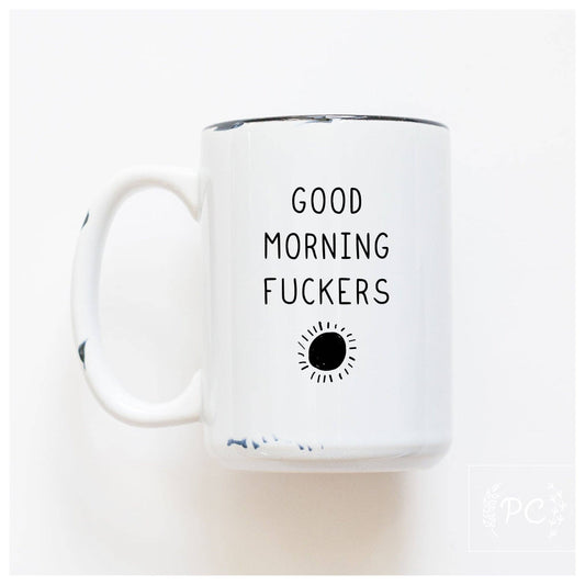 Good morning fuckers | ceramic mug