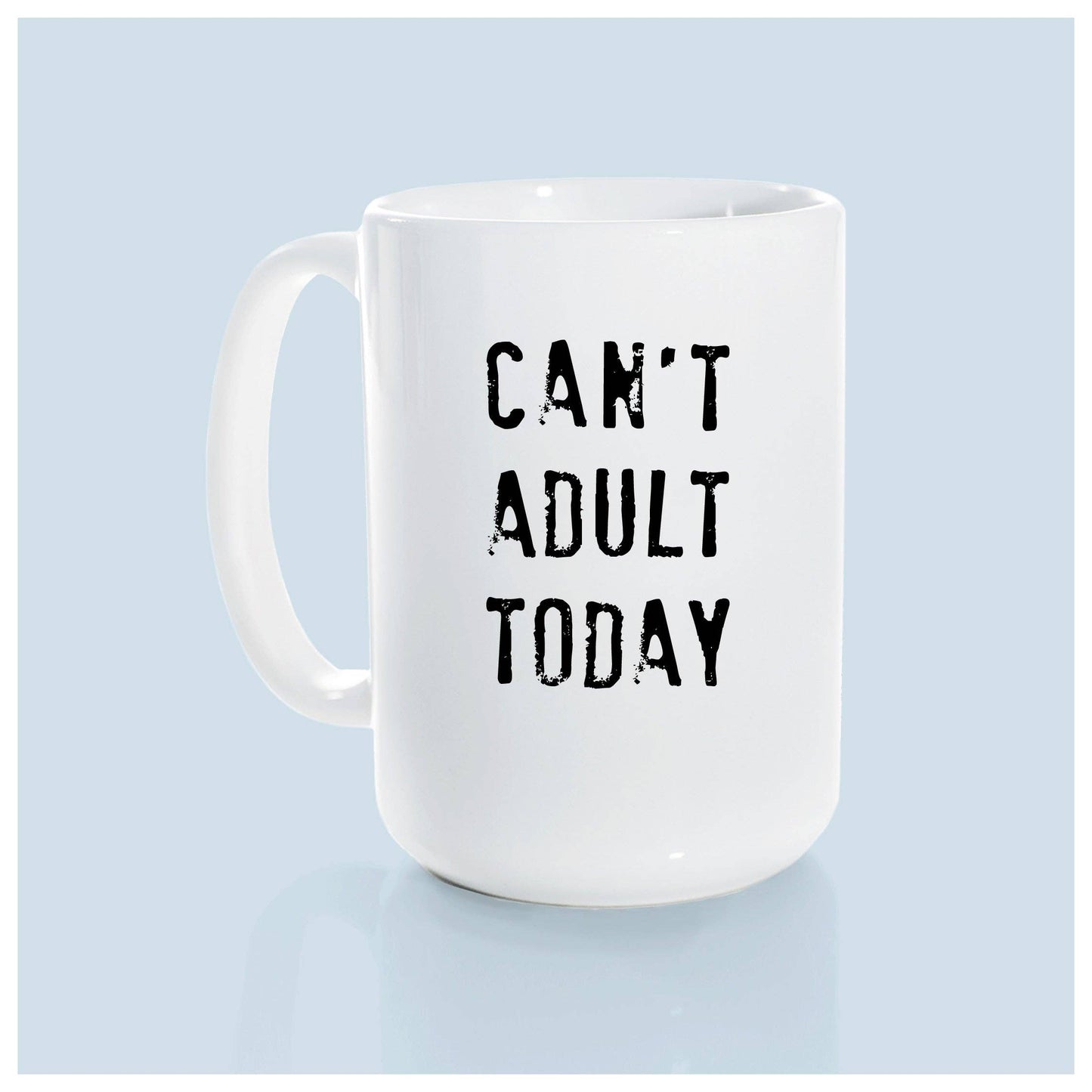 can't adult today