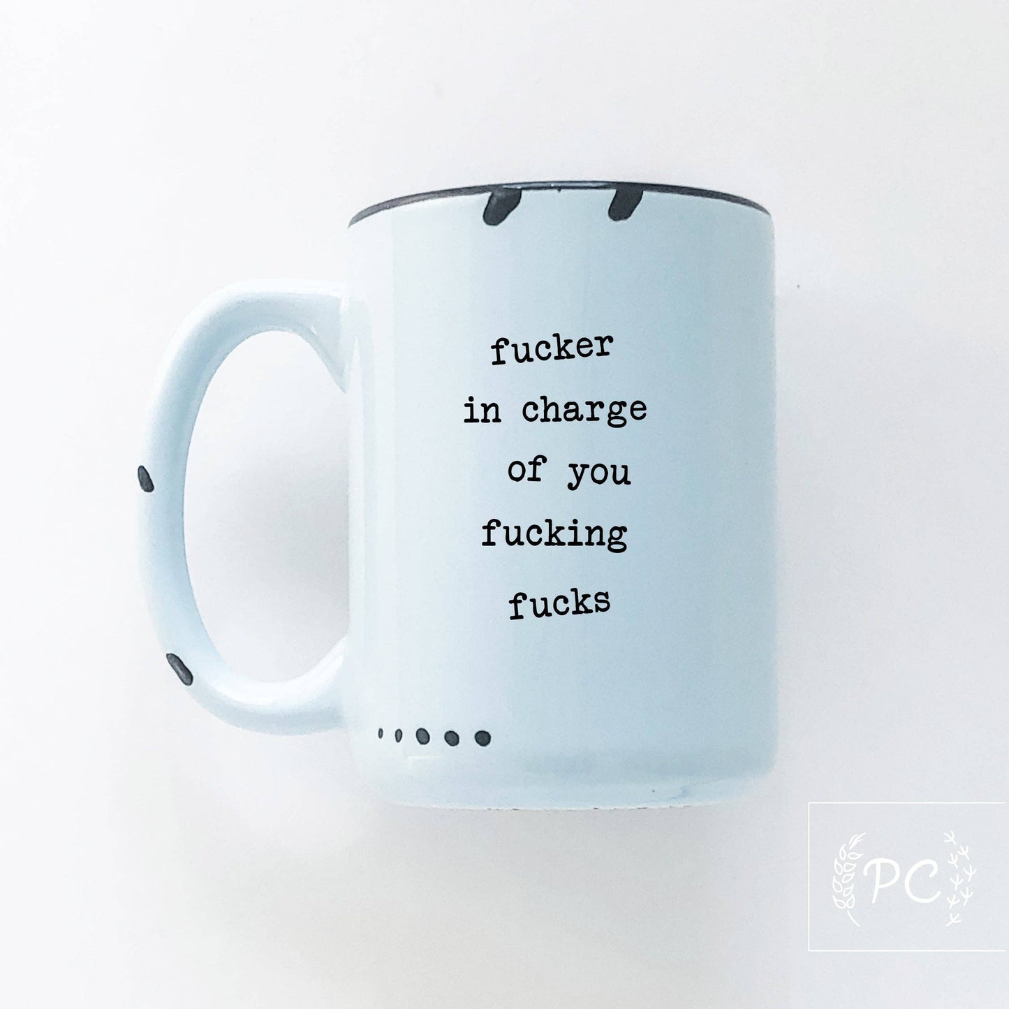 Fucker In Charge Of You Fucking Fucks | Ceramic Mug  | Sweary | Funny