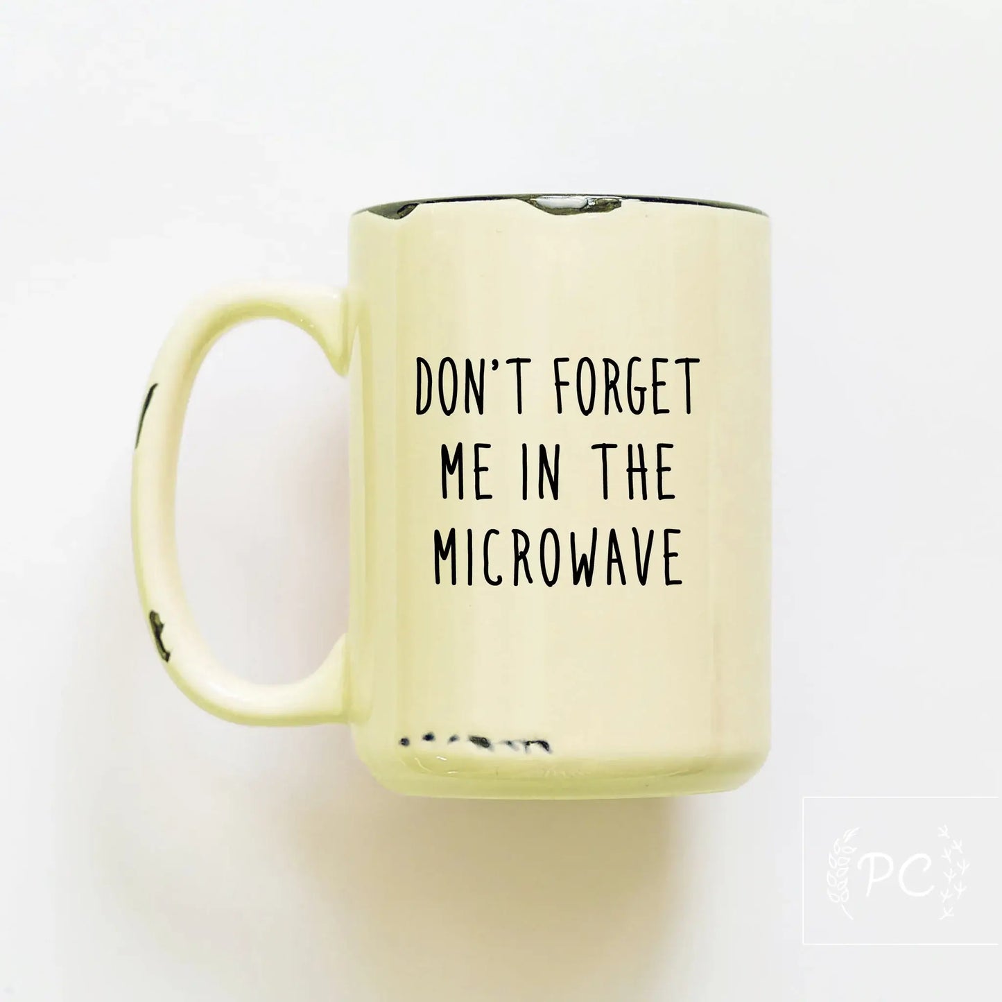 Don't forget me in the microwave | ceramic mug