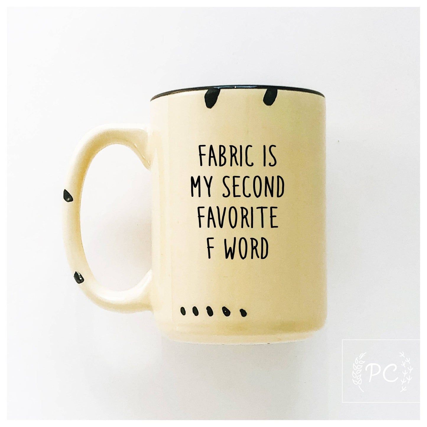 Fabric is my second favourite f word | ceramic mug