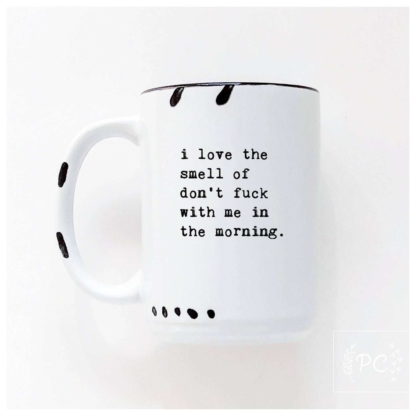 I love the smell of don’t fuck with me in the morning | ceramic mug