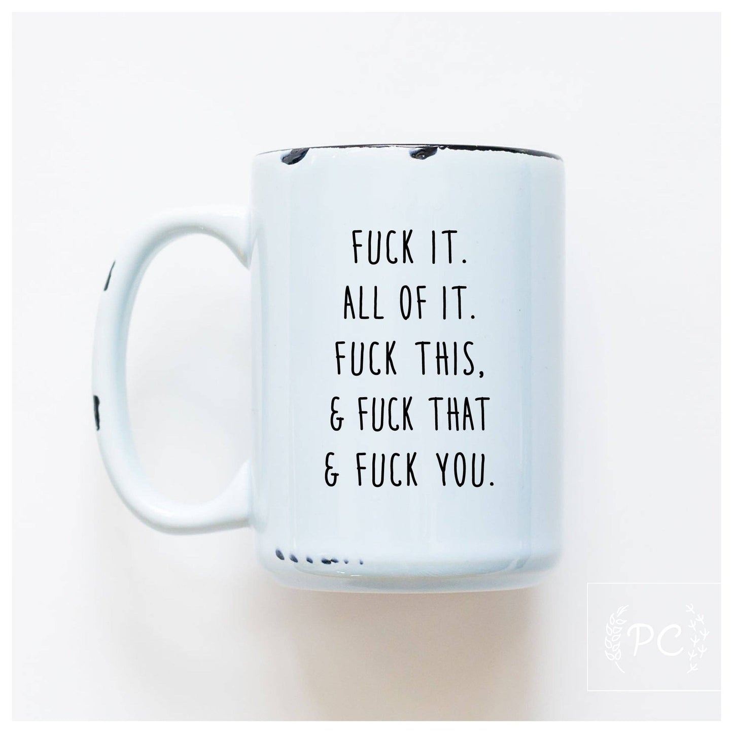 Fuck all of it | ceramic mug