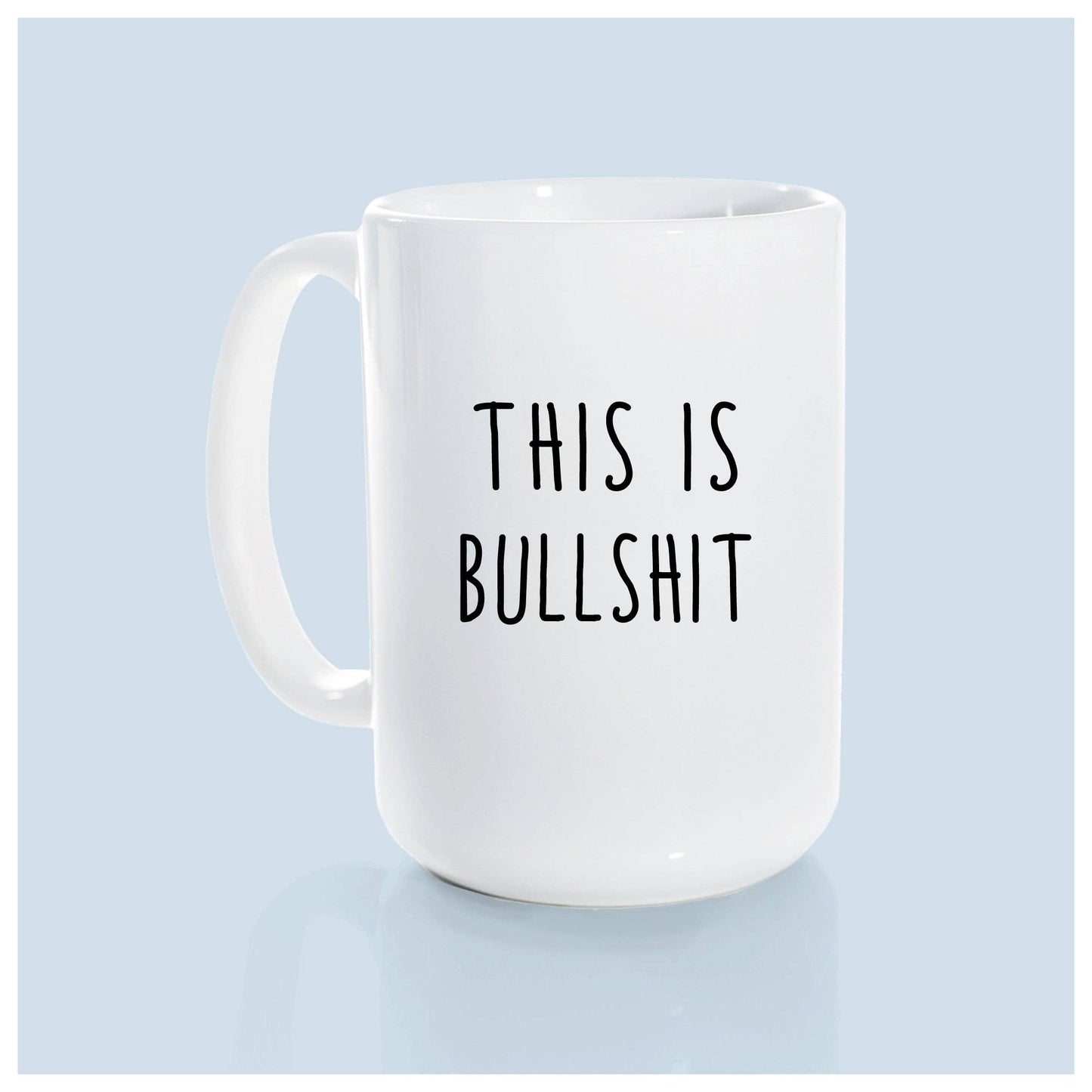 This is bullshit | ceramic mug