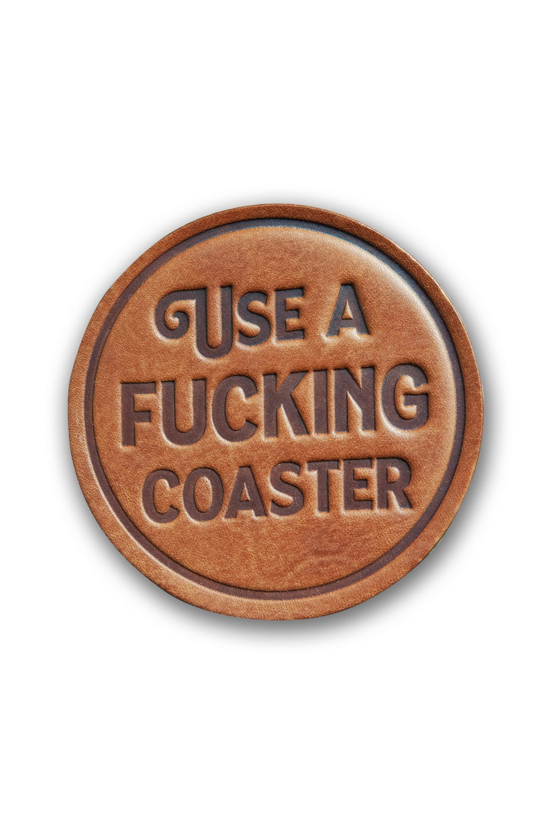 Use A F*cking Coaster Leather Coaster