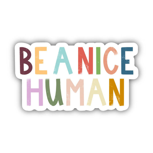 Be A Nice Human - Multicolor Lettering Sticker